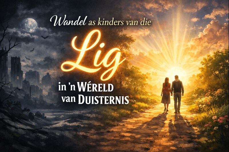 Wandel as kinders van die lig in ’n wêreld van duisternis